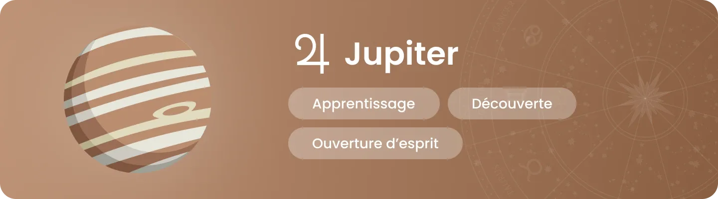 Illustration de la plan&egrave;te Jupiter avec ses mots-cl&eacute;s astrologiques &laquo; Apprentissage, D&eacute;couverte, Ouverture d&rsquo;esprit &raquo;.