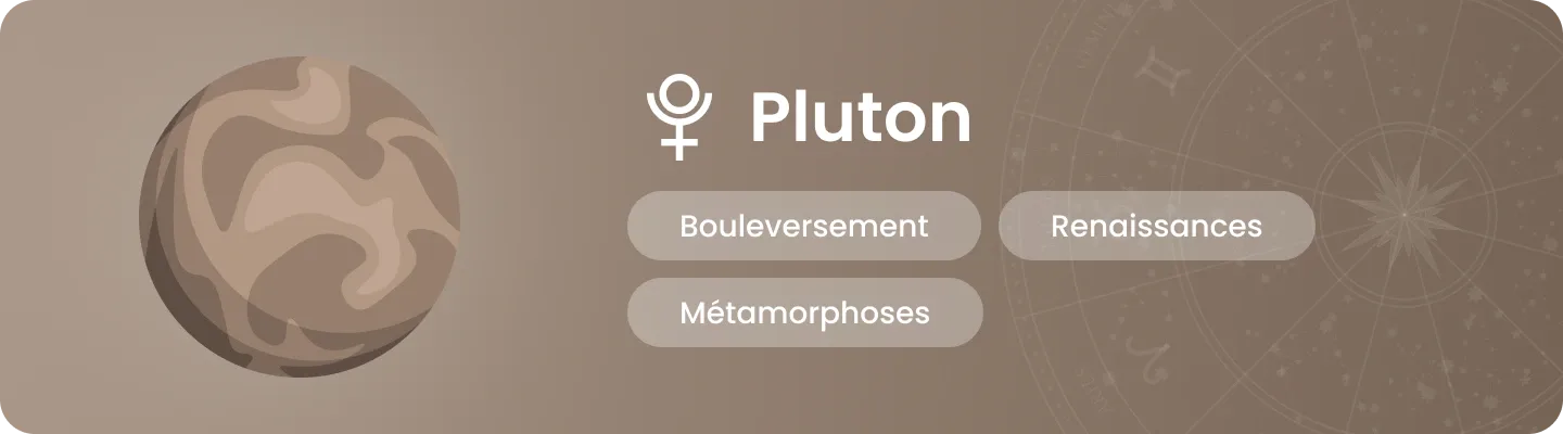 Illustration de la plan&egrave;te Pluton avec les mots-cl&eacute;s &laquo; Bouleversement, M&eacute;tamorphoses, Renaissances &raquo;.