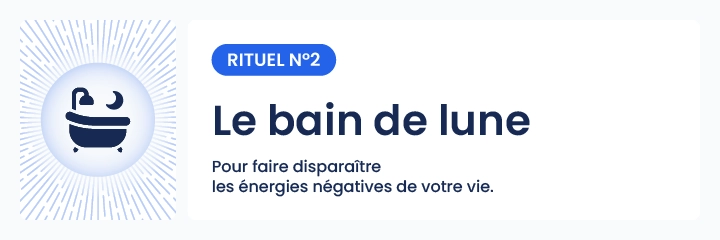 Illustration du rituel de bain de lune pour se purifier des &eacute;nergies n&eacute;gatives &ndash; Rituel &eacute;nerg&eacute;tique propos&eacute; par IdealVoyance pour lib&eacute;rer les tensions et accueillir la lumi&egrave;re lunaire