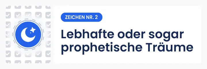 Abbildung des Indikators Nr. 2 f&uuml;r mediale F&auml;higkeiten: Intensive, detaillierte oder vorausschauende Tr&auml;ume, die eine Verbindung zum Unsichtbaren und intuitive Botschaften offenbaren